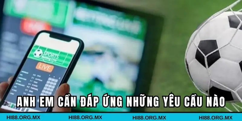 Để đăng ký Hi88, anh em cần đáp ứng những yêu cầu nào