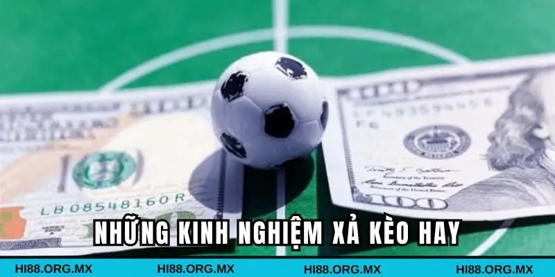 Tham khảo những kinh nghiệm xả kèo hiệu quả tại Hi88